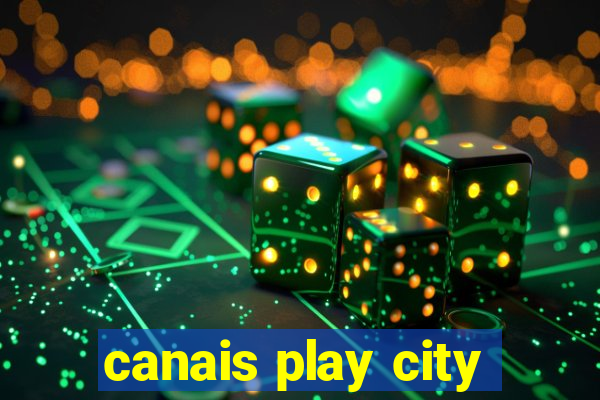 canais play city